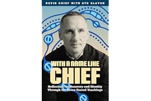 With a Name Like Chief: Reflections on Recovery and Identity Through the Seven Sacred Teachings