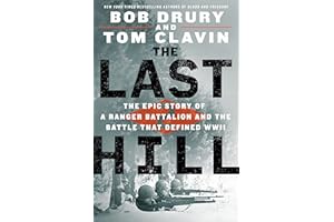 The Last Hill: The Epic Story of a Ranger Battalion and the Battle That Defined WWII