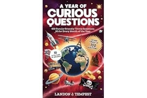A Year of Curious Questions: 600 Family-Friendly Trivia Questions - 50 for Every Month of The Year, A Grand Finale of 100 Que