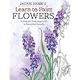 Jackie Shaw's Learn to Paint Flowers: A Step-by-Step Approach to Beautiful Results (Design Originals) 15 Illustrated Lessons and Advice on Color Mixing, Brushstrokes, Surface Prep, Composition, & More