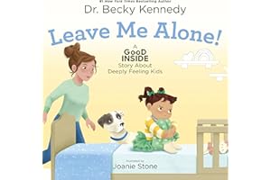 Leave Me Alone!: A Good Inside Story About Deeply Feeling Kids