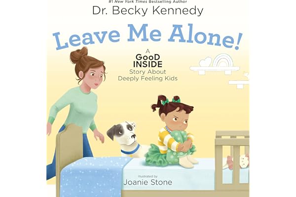 Leave Me Alone!: A Good Inside Story About Deeply Feeling Kids