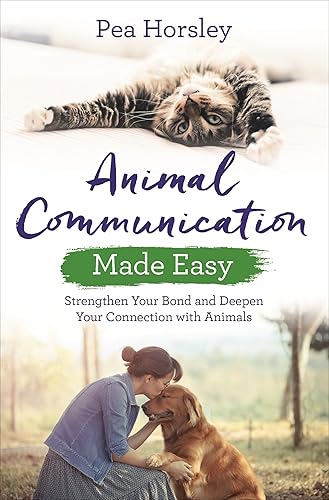 Download Animal Communication Made Easy: Strengthen Your Bond and Deepen Your Connection with Animals PDF