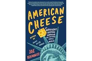 American Cheese: An Indulgent Odyssey Through the Artisan Cheese World – A Hilarious and Insightful Adventure Through Passionate Food Culture