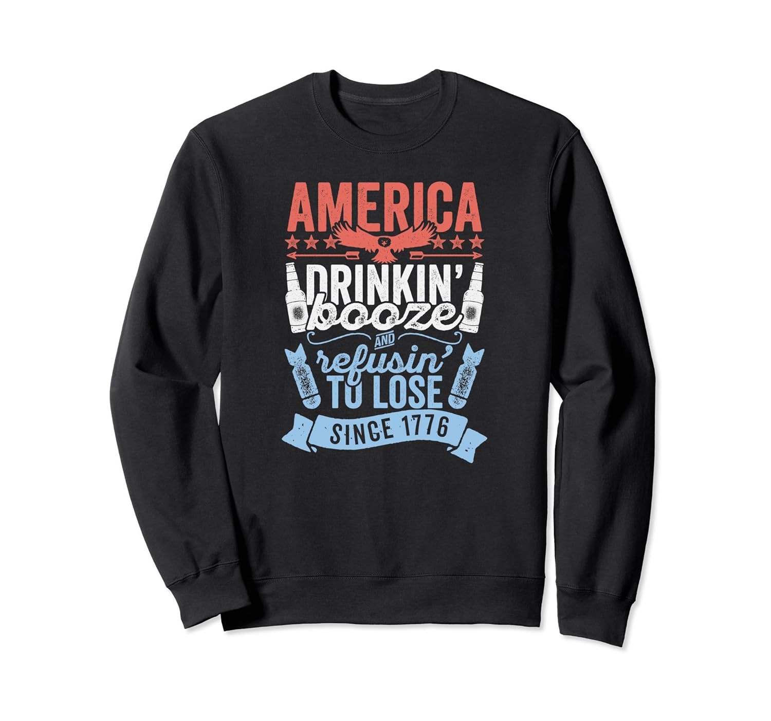 Drinkin' Booze Refusin' To Lose USA College Party Sweatshirt-anz