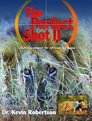 Download The Perfect Shot II: A Complete Revision of the Shot Placement for African Big Game PDF