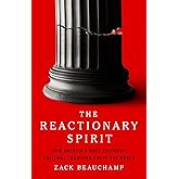 The Reactionary Spirit: How America's Most Insidious Political Tradition Swept the World
