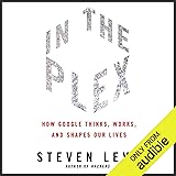 In the Plex: How Google Thinks, Works, and Shapes Our Lives