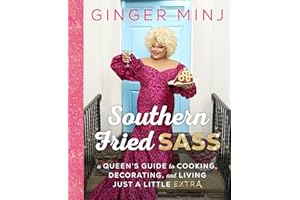 Southern Fried Sass: A Queen's Guide to Cooking, Decorating, and Living Just a Little "Extra"
