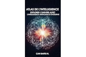 Atlas de L’intelligence: Explorer L’univers avec L’intelligence Artificielle et Évolutive (L'univers quantique et les science