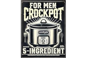 5 Ingredient Crock Pot Cookbook for Men: Easy Crockpot Recipe Book for 2 People with Color Pictures: Two Quart Slow Cooker Me