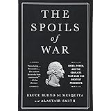 The Spoils of War: Greed, Power, and the Conflicts That Made Our Greatest Presidents