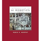 Introduction to AI Robotics (Intelligent Robotics and Autonomous Agents series)