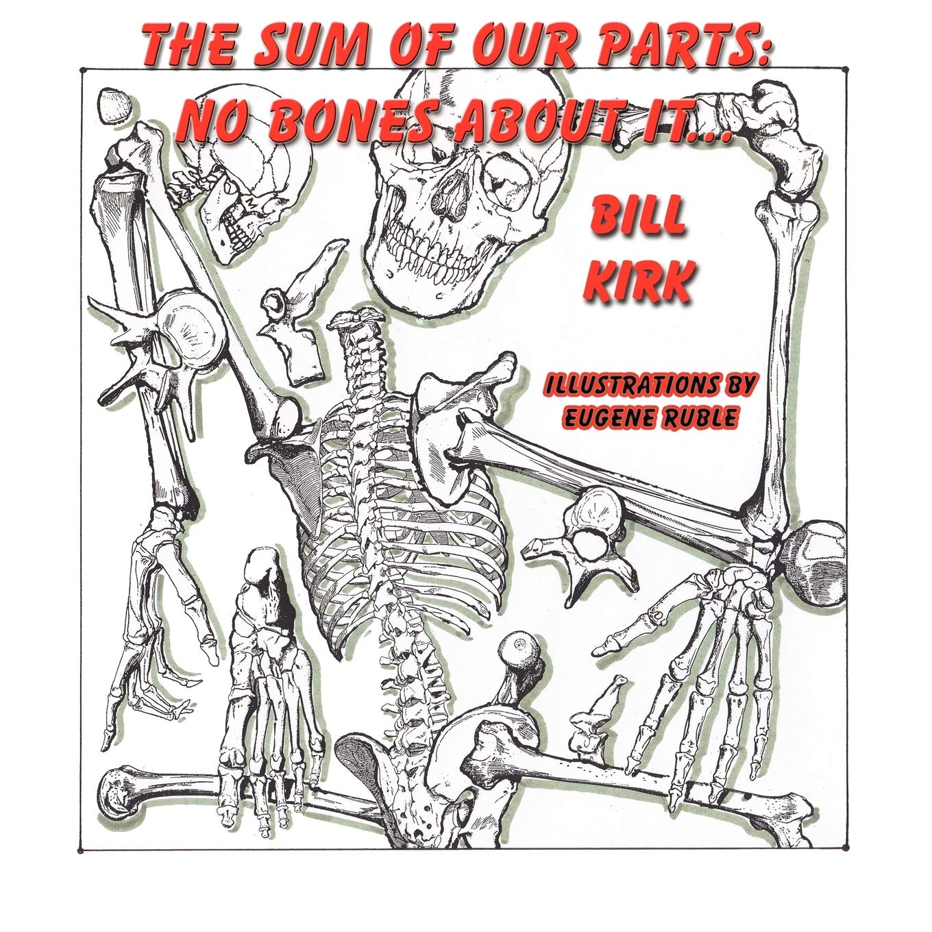 No Bones About It The Sum Of Our Parts Kirk Bill Ruble Eugene 9781935137771 Amazon Com Books