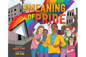 The Meaning of Pride: A Vibrant Picture Book for Children (Ages 4-7) about LGBTQ+ Culture and Celebration