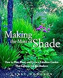 Making the Most of Shade: How to Plan, Plant, and