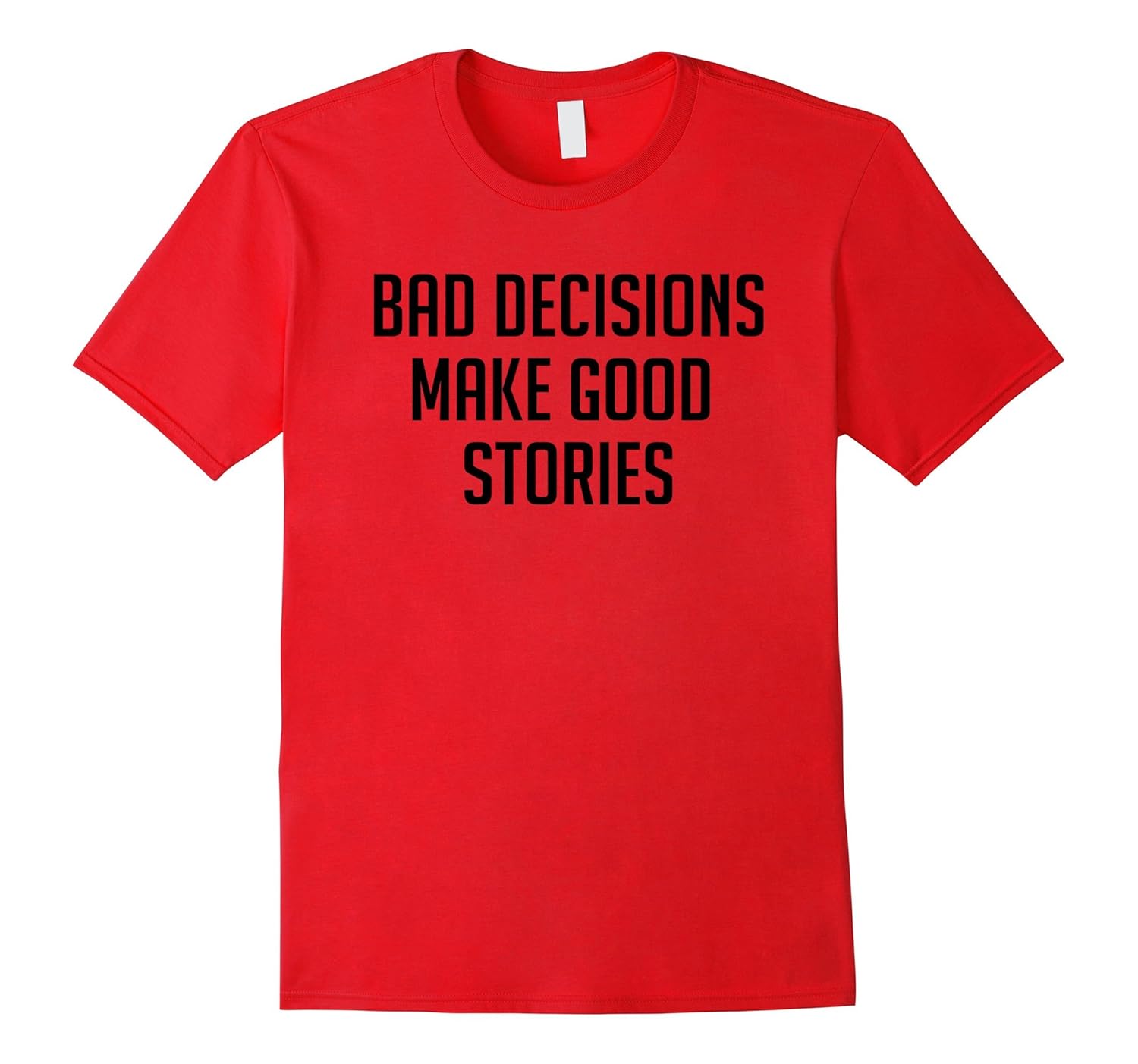 Bad Decisions Make Good Stories Shirt - Funny Party Shirt-ANZ