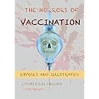 The Horrors of Vaccination: Exposed and Illustrated (History of Vaccination Book 14)