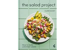 The Salad Project: How to Build Unlimited Salads [A Cookbook]