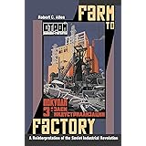 Farm to Factory: A Reinterpretation of the Soviet Industrial Revolution (The Princeton Economic History of the Western World,