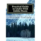 Practical Guide to Utah's Wild Edible Plants: A Survival Handbook