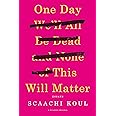 One Day We'll All Be Dead and None of This Will Matter: Essays
