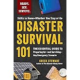 Disaster Survival 101: The Essential Guide to Preparing for―and Surviving―Any Emergency Scenario (Ready. Set. Survive.)