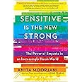 Sensitive Is the New Strong: The Power of Empaths in an Increasingly Harsh World