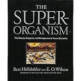 The Superorganism: The Beauty, Elegance, and Strangeness of Insect Societies