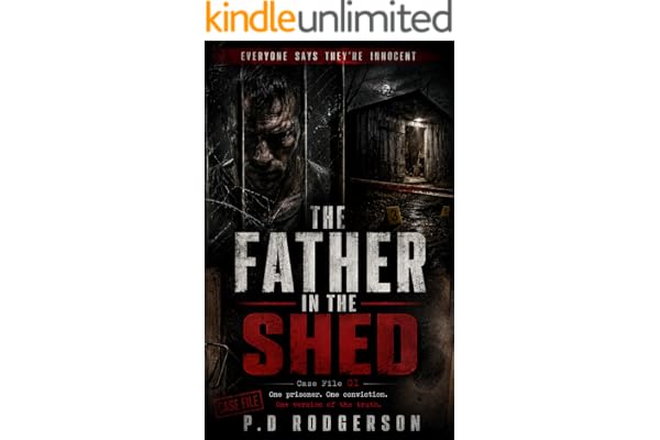 The Father in the Shed: Case File 01 (Everyone Says They’re Innocent Book 1)
