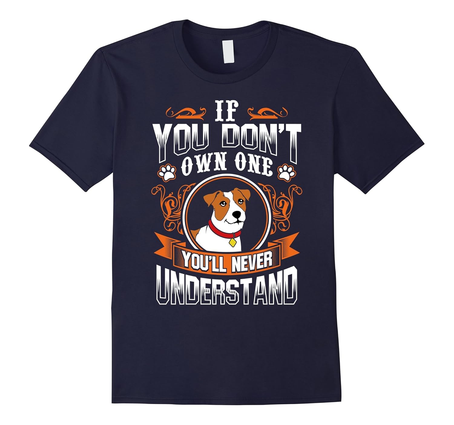 Jack Russell Terrier T-Shirt If you don't own a Jack Russell-ANZ