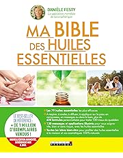 Ma bible des huiles essentielles : Nouvelle édition augmentée entièrement mise à jour