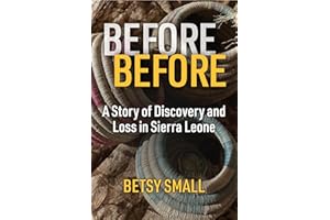 Before Before: A Story of Discovery and Loss in Sierra Leone