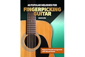40 Popular Melodies for Fingerpicking Guitar: Beginner-Friendly Arrangements with TAB and Chords (Popular Melodies for Guitar