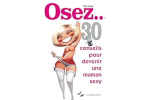 Osez 30 conseils pour devenir une maman sexy (French Edition)