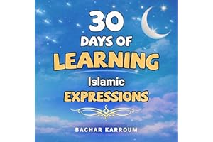 30 Days of Learning Islamic Expressions: (Islamic books for kids) (30 Days of Islamic Learning | Ramadan books for kids Book 