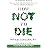 How Not To Die: Discover the foods scientifically proven to prevent and reverse disease