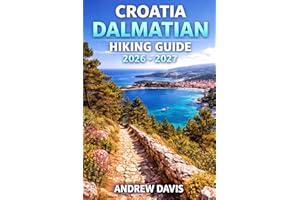 Croatia Dalmatian Islands Hiking Guide 2026 – 2027: Day Hikes, Coastal Walks & Island Hopping Routes for Every Fitness Level