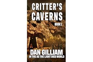 CRITTER'S CAVERNS: BOOK 1 (In The As The Light Dies World)