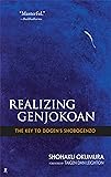 Realizing Genjokoan: The Key to Dogen's Shobogenzo