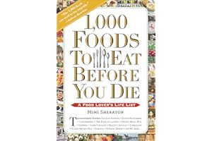 1,000 Foods To Eat Before You Die: A Food Lover's Life List