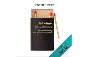 Je t'aime, je te trompe. Repenser l'infidélité pour réinventer son couple