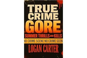 TRUE CRIME - GORE Summer Thrills and Kills: A Chilling Anthology of Sun-Soaked Mysteries, Vacation Nightmares, and Unsolved C