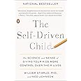The Self-Driven Child: The Science and Sense of Giving Your Kids More Control Over Their Lives