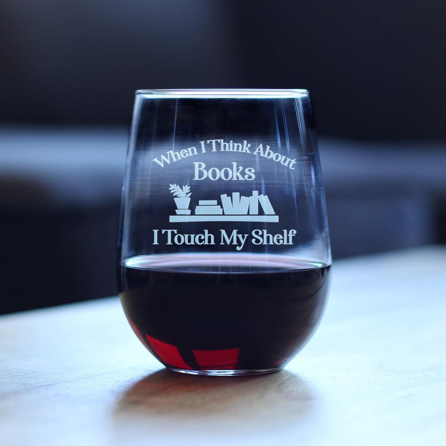 When I Think About Books I Touch My Shelf Funny Book Club Stemless Wine Glass Gifts For Lovers Of Reading Large 17 Oz