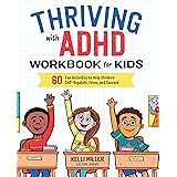 Thriving with ADHD Workbook for Kids: 60 Fun Activities to Help Children Self-Regulate, Focus, and Succeed (Health and Wellne