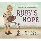 Ruby's Hope: A Story of How the Famous “Migrant Mother” Photograph Became the Face of the Great Depression