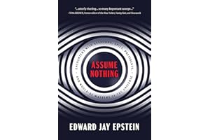 Assume Nothing: Encounters with Assassins, Spies, Presidents, and Would-Be Masters of the Universe