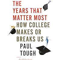 The Years That Matter Most: How College Makes or Breaks Us book cover