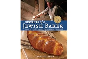 Secrets of a Jewish Baker: Recipes for 125 Breads from Around the World [A Baking Book]